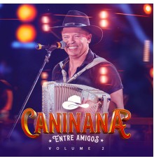 Caninana - Caninana Entre Amigos, Vol. 2