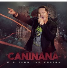 Caninana - O Futuro Lhe Espera