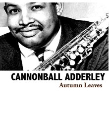 Cannonball Adderley - Autumn Leaves