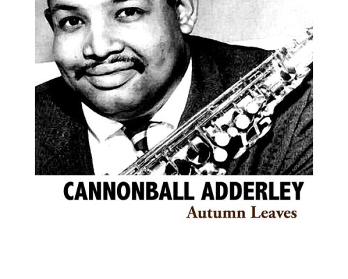 Cannonball Adderley - Autumn Leaves