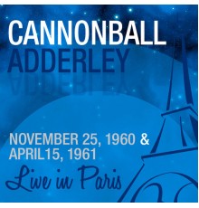 Cannonball Adderley - Live in Paris