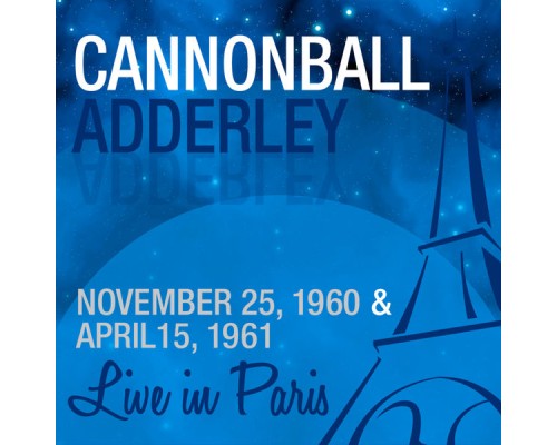 Cannonball Adderley - Live in Paris