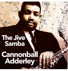 Cannonball Adderley - The Jive Samba