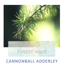 Cannonball Adderley - Forest Walk