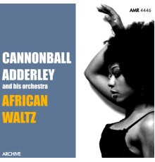 Cannonball Adderley - African Waltz