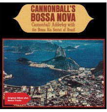 Cannonball Adderley, The Bossa Rio Sextet - Cannonball's Bossa Nova (Original Album Plus Bonus Tracks)