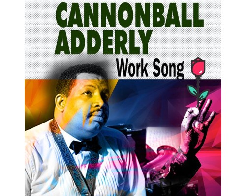 Cannonball Adderly - Work Song