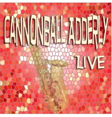 Cannonball Adderly - Cannonball Adderly Live