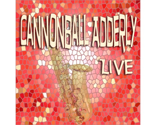 Cannonball Adderly - Cannonball Adderly Live