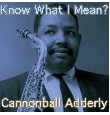 Cannonball Adderly - Know What I Mean?