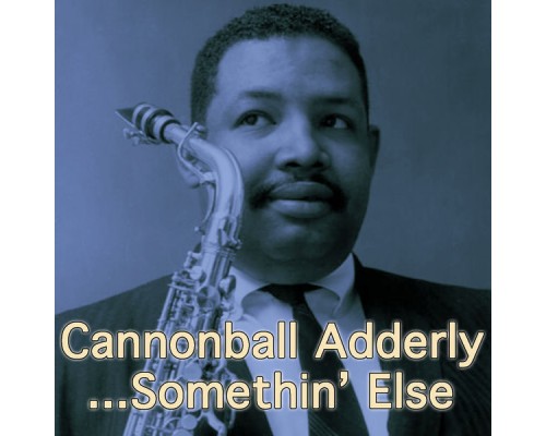 Cannonball Adderly - Somethin' Else