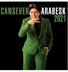 Cansever - Arabesk 2021