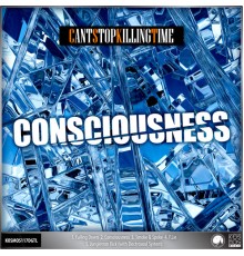 CantStopKillingTime - Consciousness EP