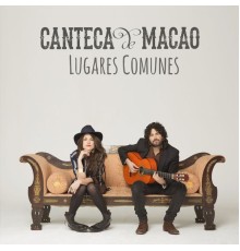 Canteca de macao - Lugares Comunes