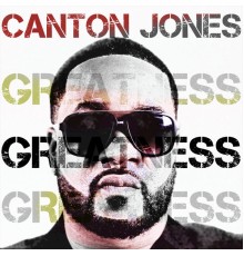 Canton Jones - Greatness