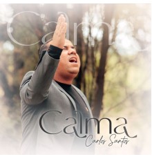 Cantor Carlos Santos - Calma