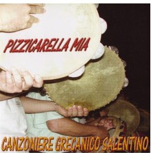 Canzoniere Grecanico Salentino - Pizzicarella mia