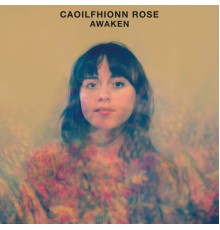 Caoilfhionn Rose - Awaken