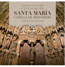 Capella De Ministrers & Carles Magraner - Cantigas de Santa María