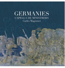 Capella De Ministrers & Carles Magraner - Germanies