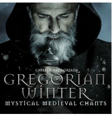 Capella Gregoriana - Gregorian Winter: Mystic Medieval Chants