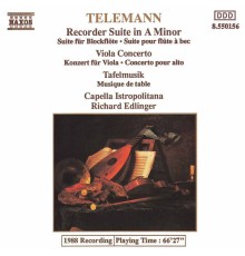 Capella Istropolitana - Telemann: Recorder Suite in A minor - Viola Concerto - Tafelmusik: 2 Concerti