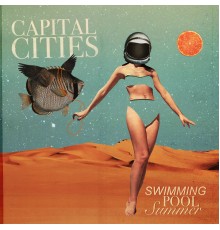 Capital Cities - Swimming Pool Summer