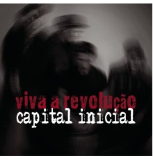 Capital Inicial - Viva a Revolução