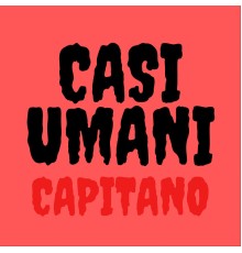 Capitano - Casi Umani