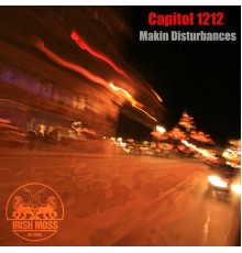 Capitol 1212 & Serocee - Making Disturbances