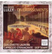 Capriccio Stravagante - Lully: Divertissements