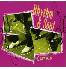 Captain - Rhythm & Soul