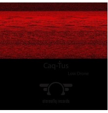 Caq-Tus - Low Drone