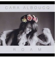 Cara Alboucq - Roam