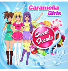 Caramella Girls - Sweet Decade