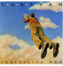 Caravan - Travelling Man