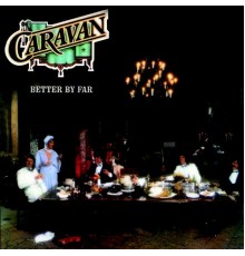 Caravan - Better By Far