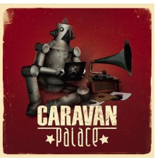 Caravan Palace - Caravan Palace