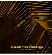 Carbone Tango Ensemble - Los Sueños