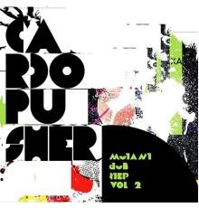 Cardopusher - Mutant Dubstep vol.2