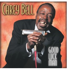 Carey Bell - Good Luck Man