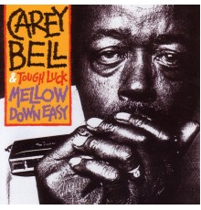 Carey Bell - Mellow Down Easy