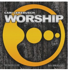 Cari Lekebusch - Worship (Original)