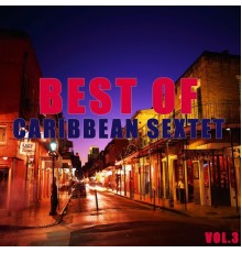 Caribbean Sextet - Best of caribbean sextet  (Vol.3)