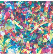 Caribou - Our Love