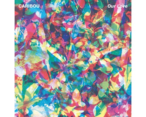 Caribou - Our Love