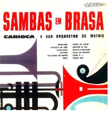 Carioca e Sua Orquestra de Metais - Sambas Em Brasa