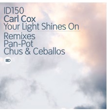 Carl Cox - Your Light Shines On Remixes