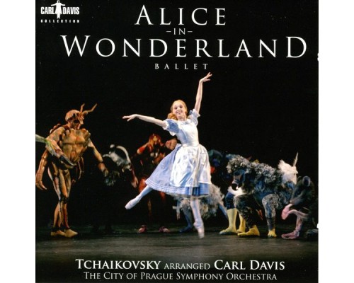 Carl Davis - DAVIS, C.: Alice in Wonderland [Ballet] (Prague City Philharmonic, Davis) (Carl Davis)