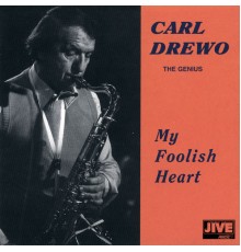 Carl Drewo - My Foolish Heart